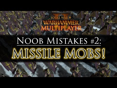 MISSILE MOBS! - Noob Mistakes #2 | Total War: Warhammer 2 Multiplayer Guide