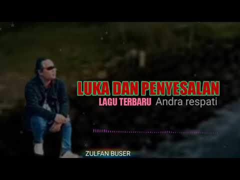 ANDRA RESPATI : LUKA DAN PENYESALAN   (Lirik)