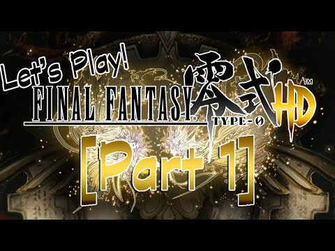 Let's Play! Final Fantasy Type-0 HD [Part 1]