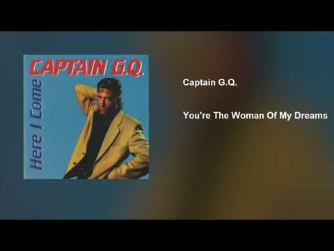 Captain G.Q. - You're the Woman of My Dreams
