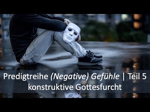 Predigtreihe: (Negative) Gefühle (5/16) - Konstruktive Gottesfurcht | Jürgen Fischer