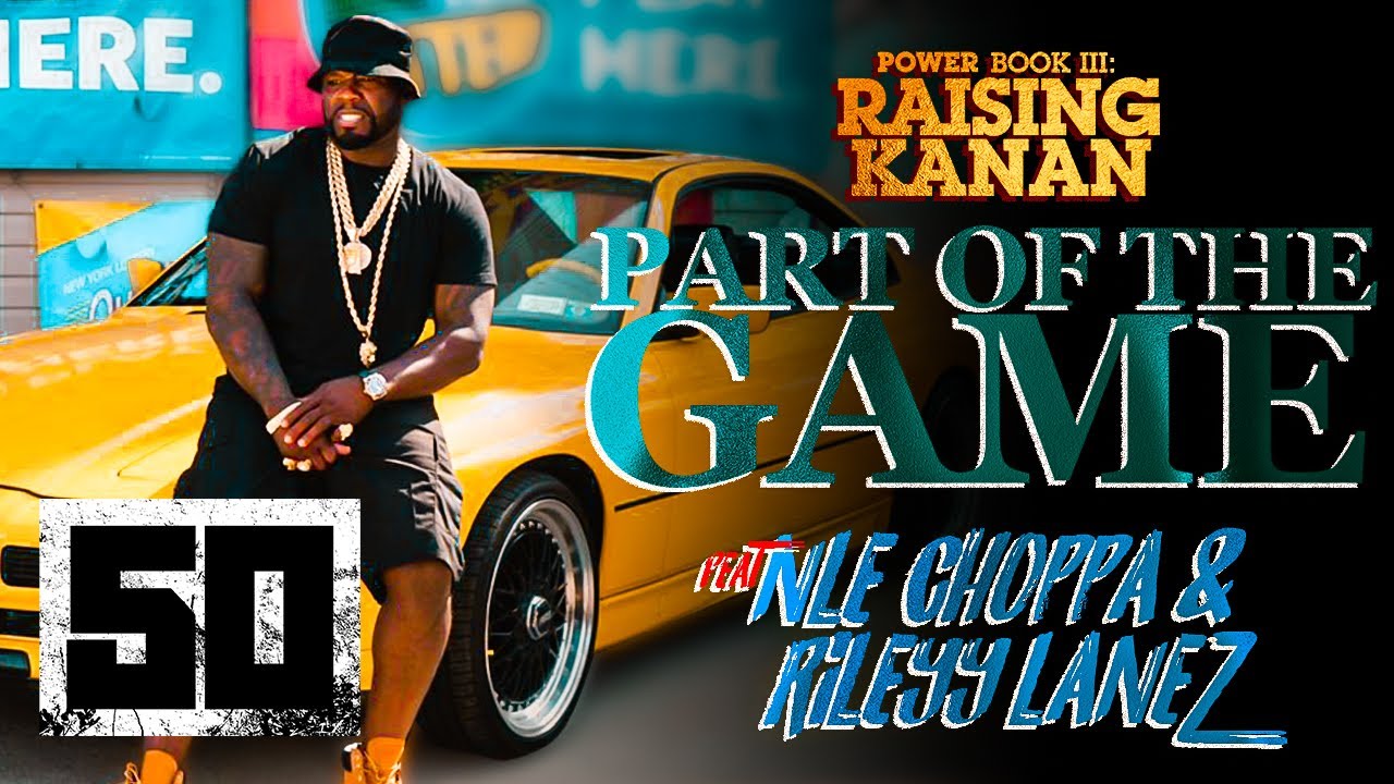 50 Cent ft. NLE Choppa & Rileyy Lanez — Part of the Game