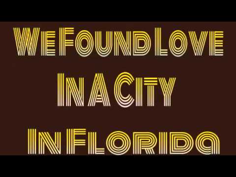 We found Love In A City In Florida (Rihanna & Deadmau5 mash - up)