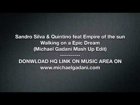 Sandro Silva & Quintino feat Empire of the sun - Walking on a epic dream (Michael Gadani Mash Up)