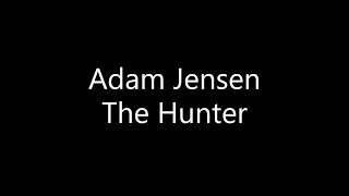 Adam Jensen - The Hunter (Lyrics)