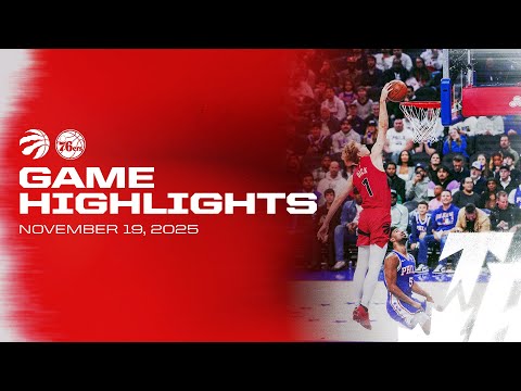 Raptors @ 76ers Game Highlights | November 19, 2025