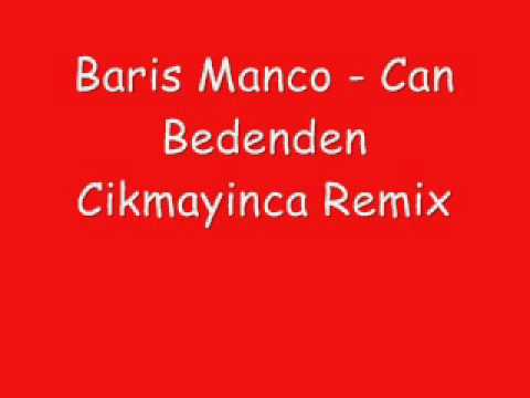 Baris Manco-Can Bedenden Cikmayinca Remix