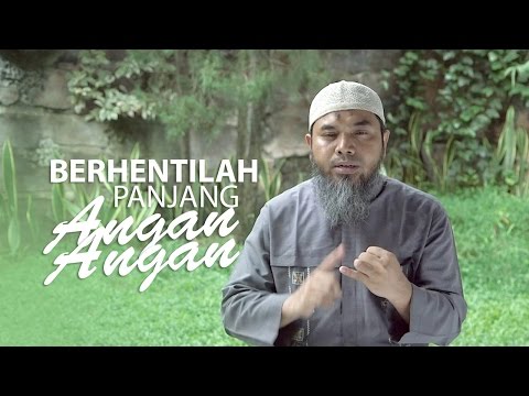 Serial Aqidah Islam 73: Berhentilah Panjang Angan Angan - Ustadz Afifi Abdul Wadud