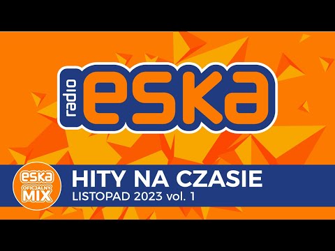 ESKA Hity na Czasie - Listopad 2023 vol. 1 – oficjalny mix Radia ESKA