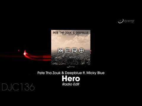 Pete Tha Zouk, Deepblue  Ft. Micky Blue - Hero (Radio Edit)