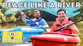 Peace Like A River | Row, Row, Row Your Boat 🛶🎵🌿 Good News Guys
