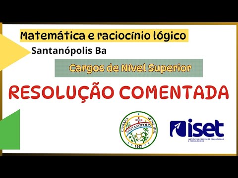 RESOLUÇÃO COMENTADA - MATEMÁTICA E RACIOCÍNIO LÓGICO - SANTANÓPOLIS BA - NIVEL SUPERIOR 