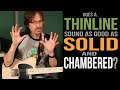 Do Thinline Tele Bodies Sound As Good As Solid Or Chambered