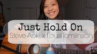 Just Hold On - Steve Aoki &amp; Louis Tomlinson Cover