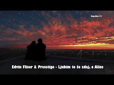 Edvin Fliser & Presstige - Ljubim te še zdaj, o Alice (Living Next Door to Alice)