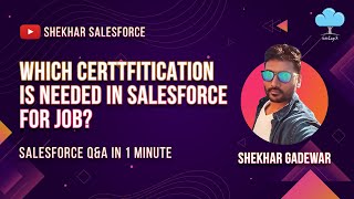 Which Certification Is Needed In Salesforce for Getting Job?