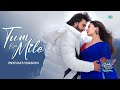 Tum Kya Mile Pritam S Version Rocky Aur Rani Kii Prem Kahaani Ranveer Alia Arijit Shreya