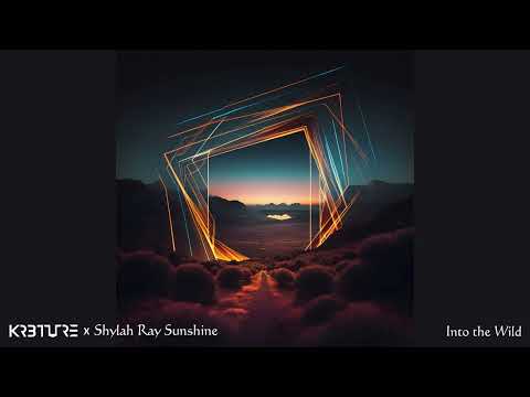 KR3TURE x Shylah Ray Sunshine - Into the Wild (Remix)