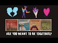 Are you meant to be together? 😍  💏  ❤️  🙌  🌟  💫  | Pick a card