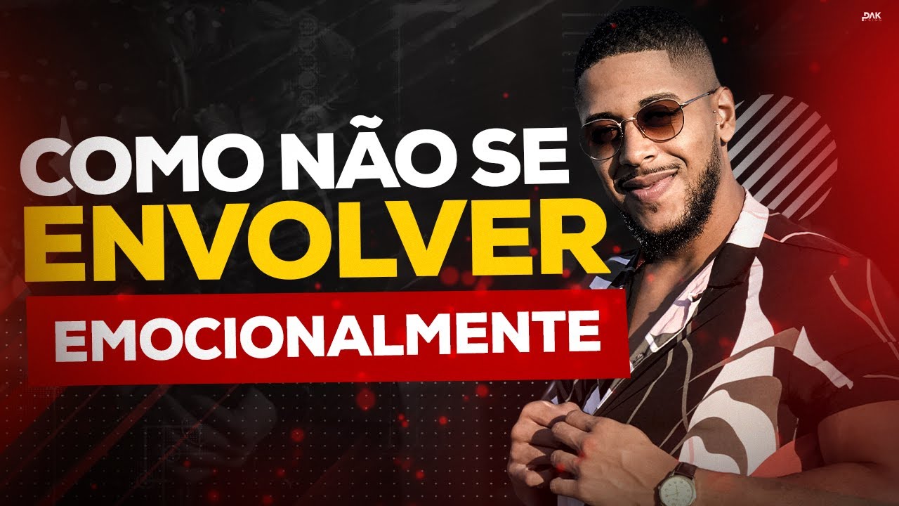 COMO NÃO SE ENVOLVER EMOCIONALMENTE