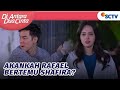 Berhasil Kabur, Akankah Rafael Bertemu Shafira?! | Di Antara Dua Cinta - Episode 22