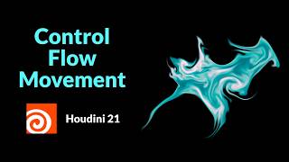 How to Control Flow Simulation Movement in Houdini 21