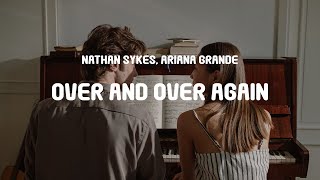 Nathan Sykes, Ariana Grande - Over And Over Again (Lyrics)
