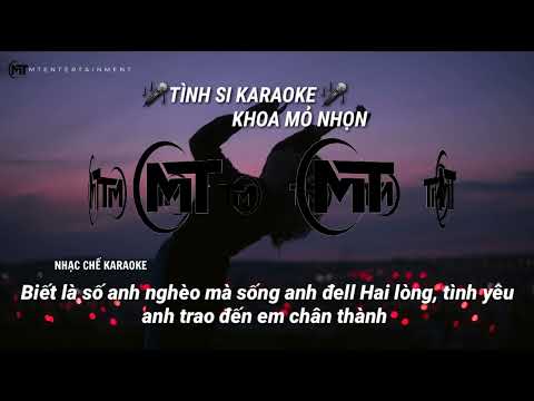 NHẠC CHẾ KARAOKE : TÌNH SI - KHOA MỎ NHỌN (LYRICS VIDEO) MUSIC - MÌNH GẶP EM YÊU EM VÌ EM DỄ THƯƠNG