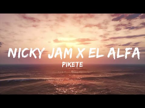 Pikete - Nicky Jam x El Alfa
