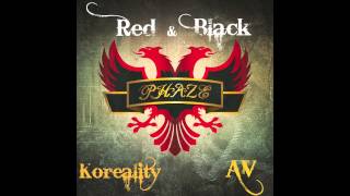 PhaZe Ft. Koreality & AV - Red and Black (Kuq e Zi)