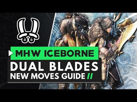 Monster Hunter World Iceborne | Dual Blades New Moves Guide