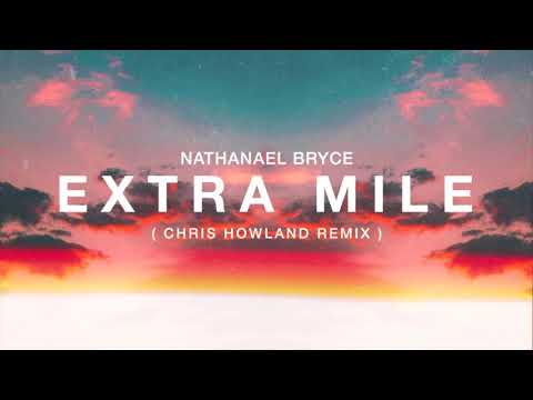 Nathanael Bryce - Extra Mile (Chris Howland Remix)