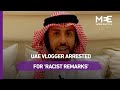 UAE vlogger arrested for “racist remarks” against Indian, Bengali migrants