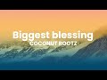 BIGGEST BLESSING COCONUT ROOTZ OFFICIAL VIDEO LYRICS TRENT MC