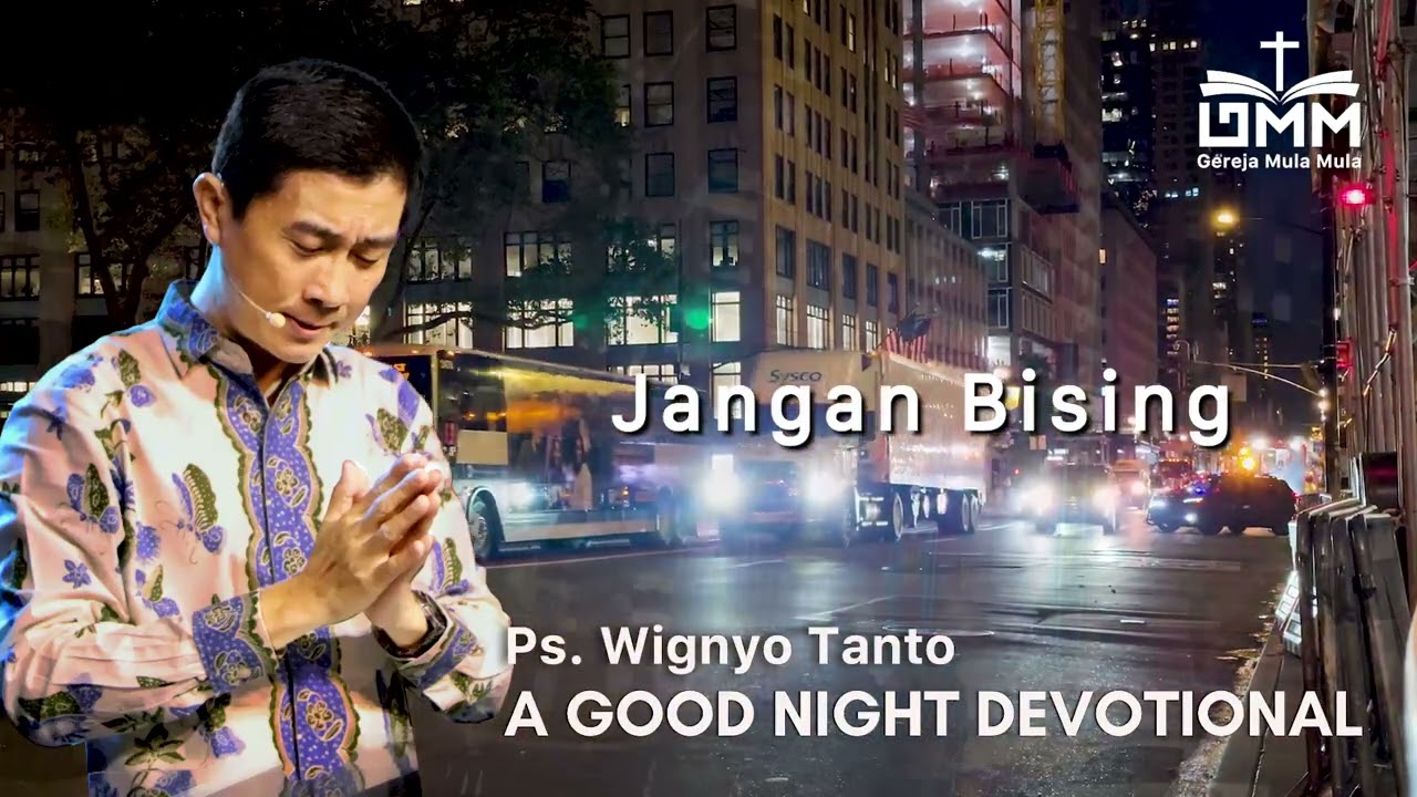 a Good Night Devotional | Jangan Bising | Ps. Wignyo Tanto