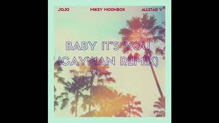 Jojo - Baby It&#39;s You (Cayman Remix) ft AllStar V (Prod. by Mikey Moonrox)