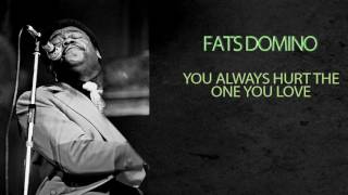 FATS DOMINO - YOU ALWAYS HURT THE ONE YOU LOVE