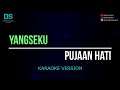 Yangseku - pujaan hati (karaoke version) tanpa vokal