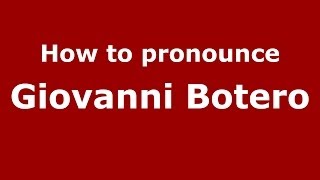 How to pronounce Giovanni Botero