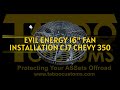 Evil Energy 16in Fan Install In A Jeep CJ7 With A Chevy 350