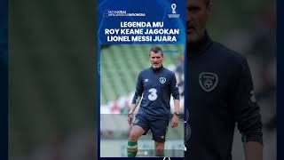 Legenda Manchester United Roy Keane Jagokan Lionel Messi dan Argentina Juara Piala Dunia 2022