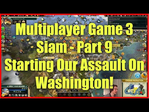 Civ 5 Multiplayer Game 3 - Siam [Part 9]: Starting Our Assault On Washington!