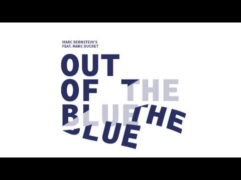 Marc Bernstein’s Out Of The Blue feat  Marc Ducret Out of the Blue