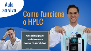 Como funciona o HPLC, os principais problemas e como resolvê-los