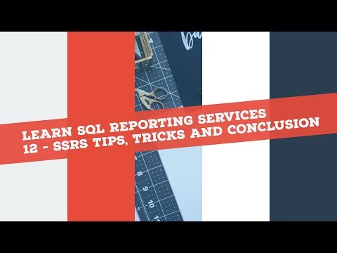 Reporting Services (SSRS) in 120 mins: P12 - Tips Tricks And Conclusion