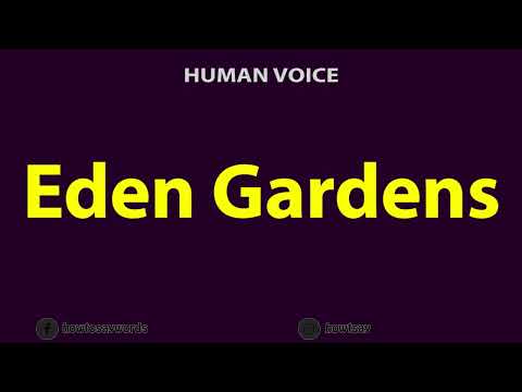 How To Pronounce Eden Gardens