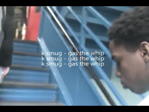K SMUG - GAS THE WHIP (OFFICIAL VIDEO)