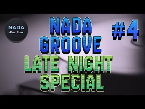 NADA Groove / Playlist #4: Late Night Special - NADA Music Room