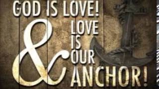 Love is the anchor - Greg Sczebel