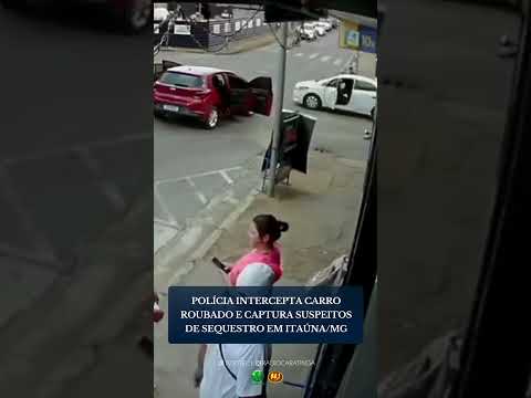 POLÍCIA INTERCEPTA CARRO ROUBADO E CAPTURA SUSPEITOS DE SEQUESTRO EM ITAÚNA/MG